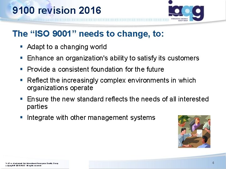 9100 revision 2016 The “ISO 9001” needs to change, to: § Adapt to a 9100 revision 2016 The “ISO 9001” needs to change, to: § Adapt to a