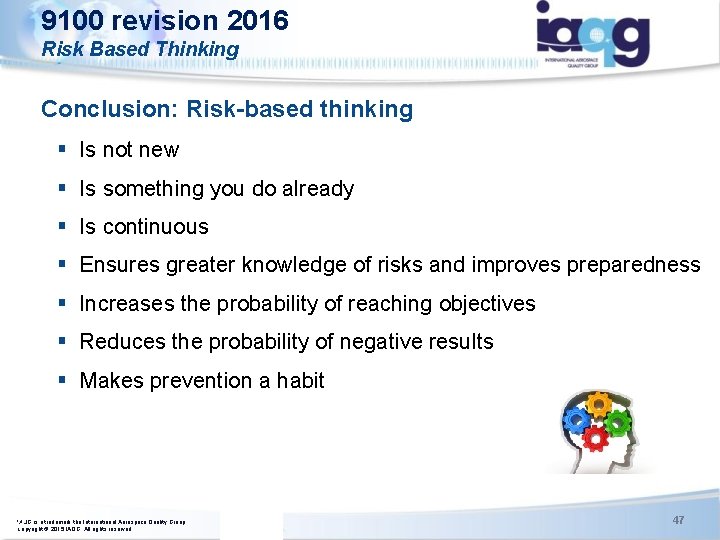 9100 revision 2016 Risk Based Thinking Conclusion: Risk-based thinking § Is not new § 9100 revision 2016 Risk Based Thinking Conclusion: Risk-based thinking § Is not new §