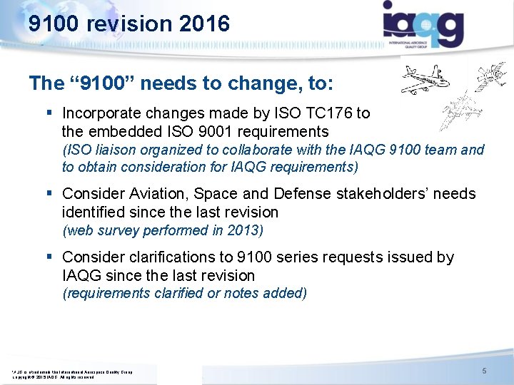9100 revision 2016 The “ 9100” needs to change, to: § Incorporate changes made 9100 revision 2016 The “ 9100” needs to change, to: § Incorporate changes made