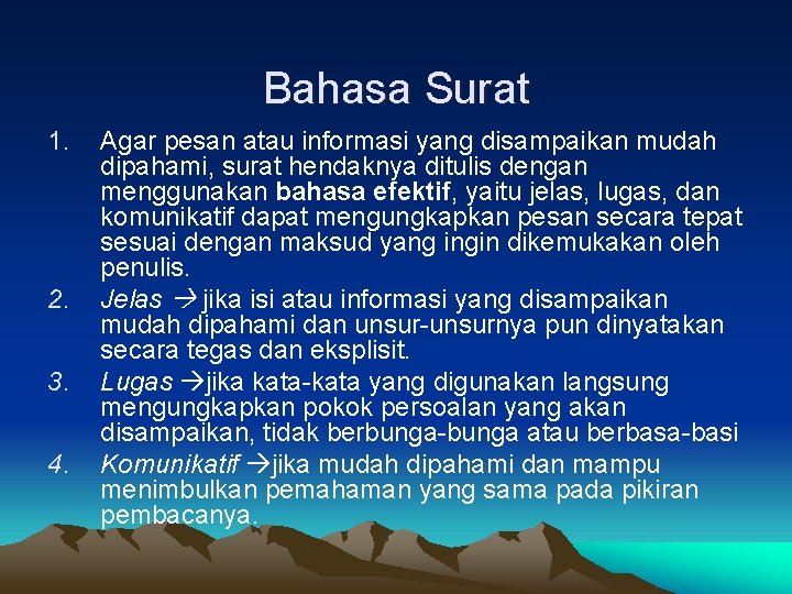 Bahasa Surat 1. 2. 3. 4. Agar pesan atau informasi yang disampaikan mudah dipahami,