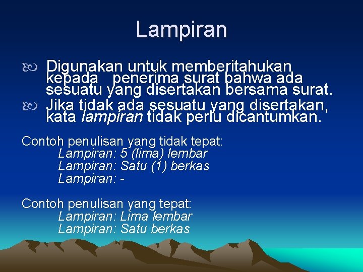 Lampiran Digunakan untuk memberitahukan kepada penerima surat bahwa ada sesuatu yang disertakan bersama surat.