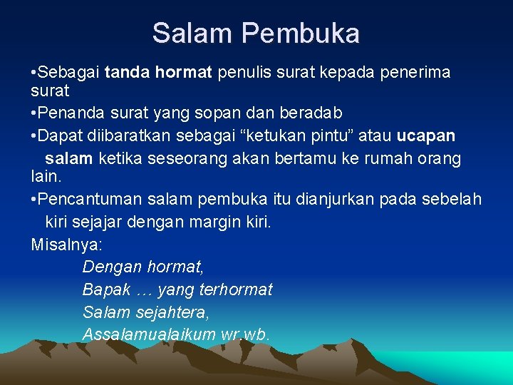 Salam Pembuka • Sebagai tanda hormat penulis surat kepada penerima surat • Penanda surat