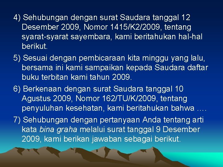 4) Sehubungan dengan surat Saudara tanggal 12 Desember 2009, Nomor 1415/K 2/2009, tentang syarat-syarat 4) Sehubungan dengan surat Saudara tanggal 12 Desember 2009, Nomor 1415/K 2/2009, tentang syarat-syarat