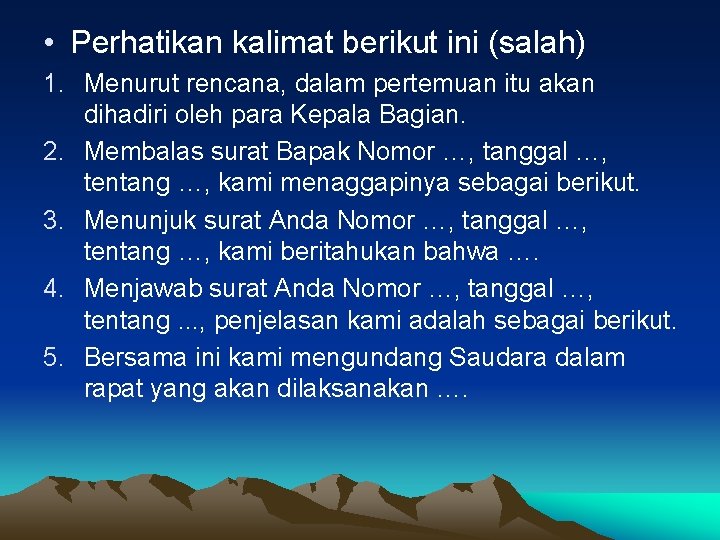  • Perhatikan kalimat berikut ini (salah) 1. Menurut rencana, dalam pertemuan itu akan