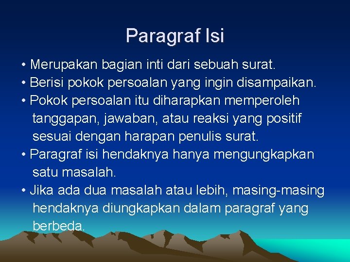 Paragraf Isi • Merupakan bagian inti dari sebuah surat. • Berisi pokok persoalan yang