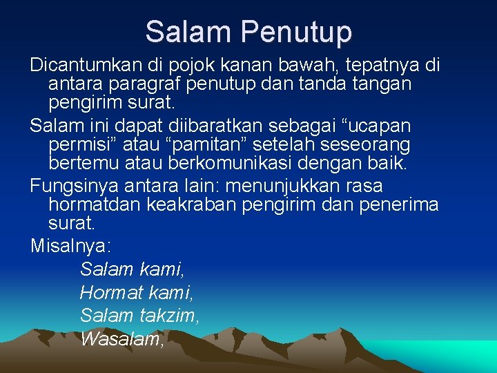 Salam Penutup Dicantumkan di pojok kanan bawah, tepatnya di antara paragraf penutup dan tanda Salam Penutup Dicantumkan di pojok kanan bawah, tepatnya di antara paragraf penutup dan tanda
