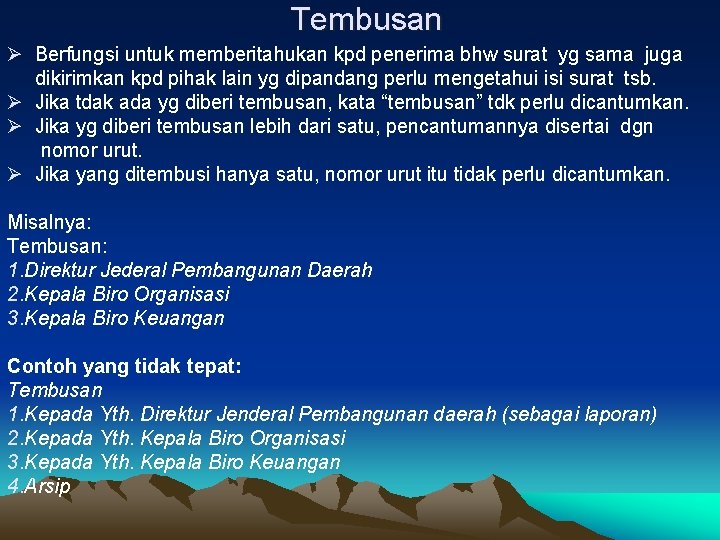 Tembusan Ø Berfungsi untuk memberitahukan kpd penerima bhw surat yg sama juga dikirimkan kpd Tembusan Ø Berfungsi untuk memberitahukan kpd penerima bhw surat yg sama juga dikirimkan kpd