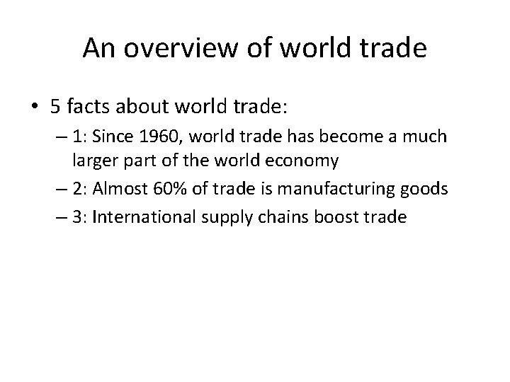 An overview of world trade • 5 facts about world trade: – 1: Since