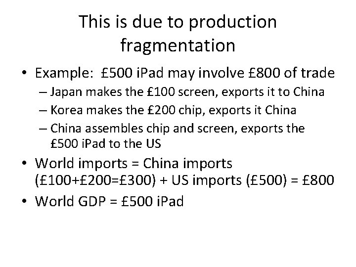 This is due to production fragmentation • Example: £ 500 i. Pad may involve