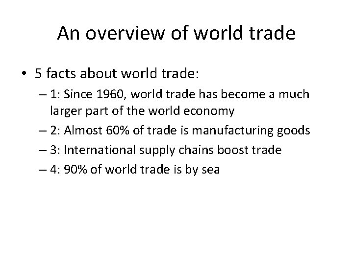 An overview of world trade • 5 facts about world trade: – 1: Since