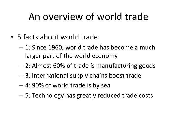 An overview of world trade • 5 facts about world trade: – 1: Since