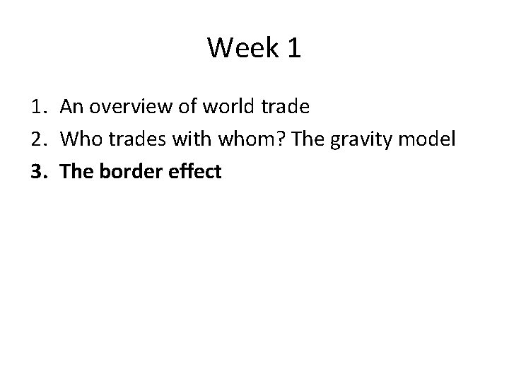 Week 1 1. An overview of world trade 2. Who trades with whom? The