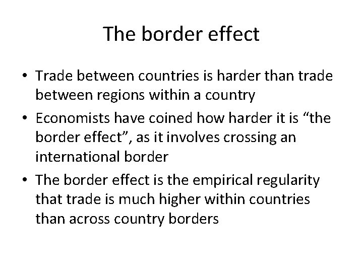 The border effect • Trade between countries is harder than trade between regions within