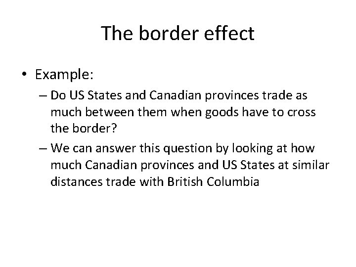 The border effect • Example: – Do US States and Canadian provinces trade as