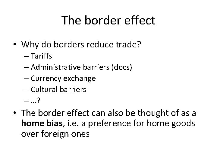 The border effect • Why do borders reduce trade? – Tariffs – Administrative barriers