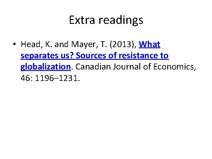 Extra readings • Head, K. and Mayer, T. (2013), What separates us? Sources of