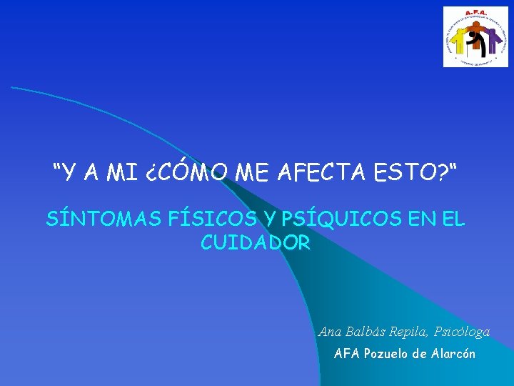 “Y A MI ¿CÓMO ME AFECTA ESTO? “ SÍNTOMAS FÍSICOS Y PSÍQUICOS EN EL