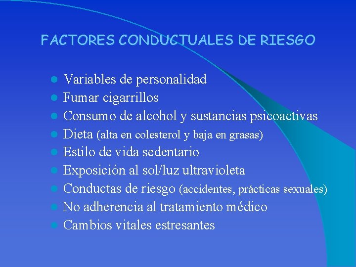 FACTORES CONDUCTUALES DE RIESGO l l l l l Variables de personalidad Fumar cigarrillos