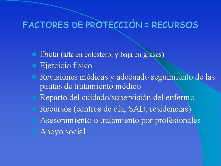 FACTORES DE PROTECCIÓN = RECURSOS l l l l Dieta (alta en colesterol y