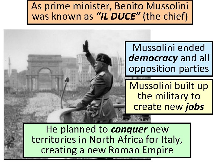 As prime minister, Benito Mussolini was known as “IL DUCE” (the chief) Mussolini ended