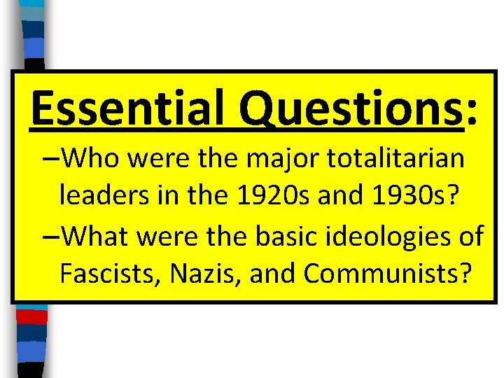 Essential Questions: –Who were the major totalitarian leaders in the 1920 s and 1930