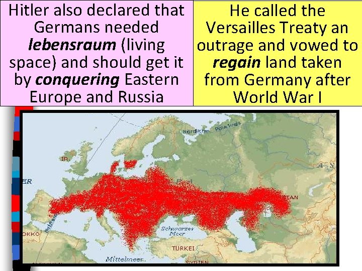 Hitler also declared that He called the Germans needed Versailles Treaty an lebensraum (living