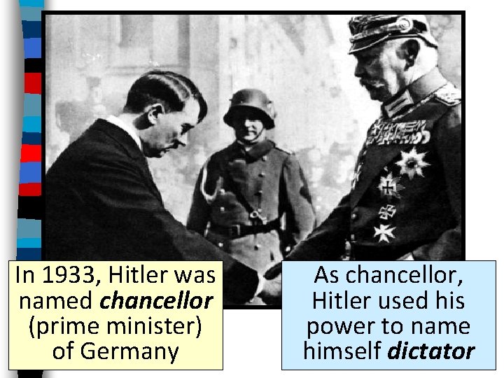 In 1933, Hitler was named chancellor (prime minister) of Germany As chancellor, Hitler used