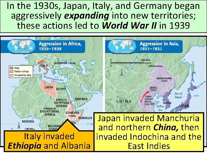 In the 1930 s, Japan, Italy, and Germany began aggressively expanding into new territories;