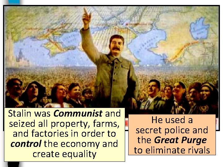 Stalin was Communist and seized all property, farms, and factories in order to control