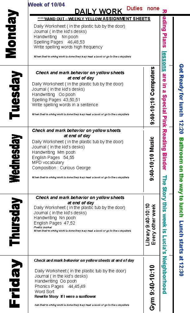 Week of 10/04 Duties none *****HAND OUT – WEEKLY YELLOW ASSIGNMENT SHEETS Daily Worksheet