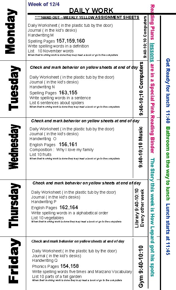 *****HAND OUT – WEEKLY YELLOW ASSIGNMENT SHEETS Daily Worksheet ( in the plastic tub