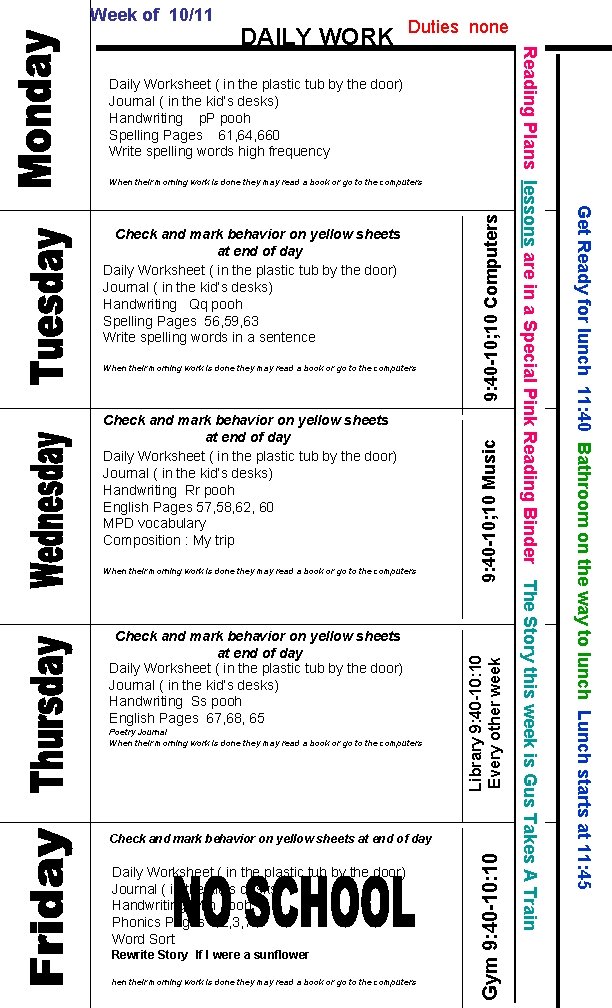 Week of 10/11 Duties none Daily Worksheet ( in the plastic tub by the