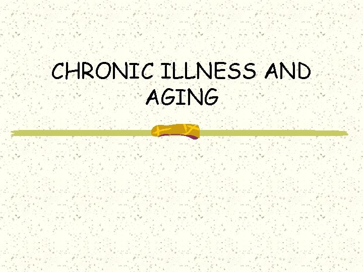 CHRONIC ILLNESS AND AGING 