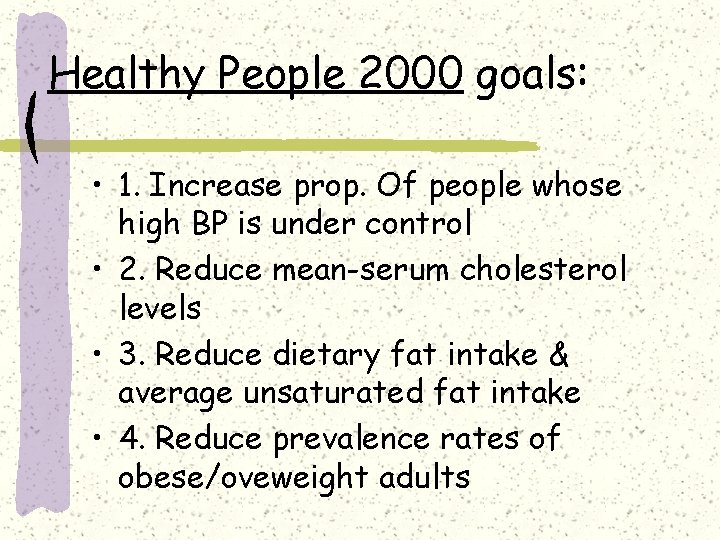 Healthy People 2000 goals: • 1. Increase prop. Of people whose high BP is