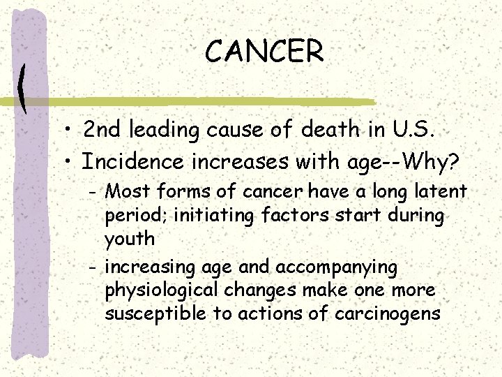 CANCER • 2 nd leading cause of death in U. S. • Incidence increases