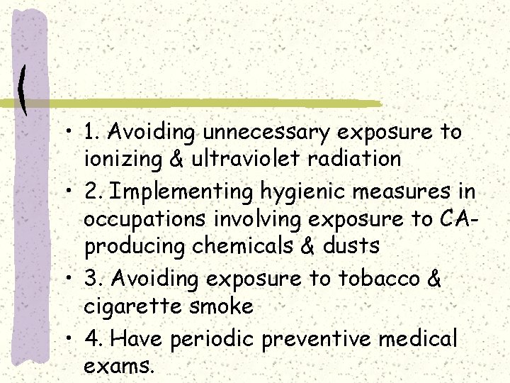  • 1. Avoiding unnecessary exposure to ionizing & ultraviolet radiation • 2. Implementing