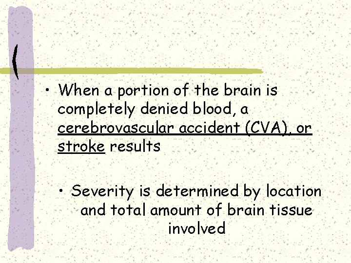  • When a portion of the brain is completely denied blood, a cerebrovascular