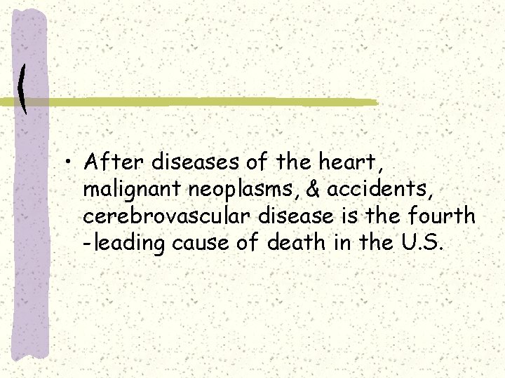  • After diseases of the heart, malignant neoplasms, & accidents, cerebrovascular disease is