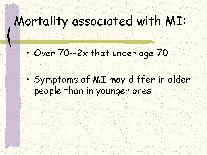 Mortality associated with MI: • Over 70 --2 x that under age 70 •
