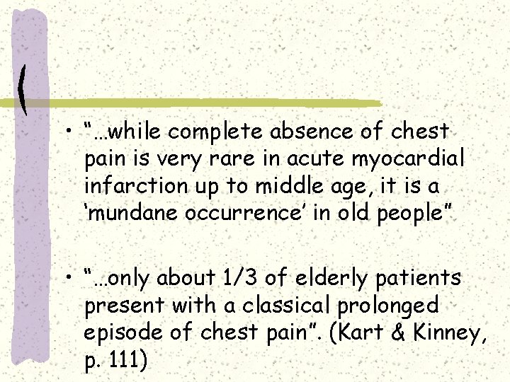  • “…while complete absence of chest pain is very rare in acute myocardial