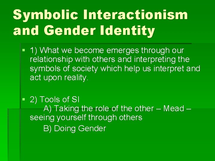 Symbolic Interactionism and Gender Identity § 1) What we become emerges through our relationship