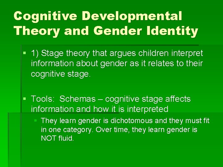 Cognitive Developmental Theory and Gender Identity § 1) Stage theory that argues children interpret