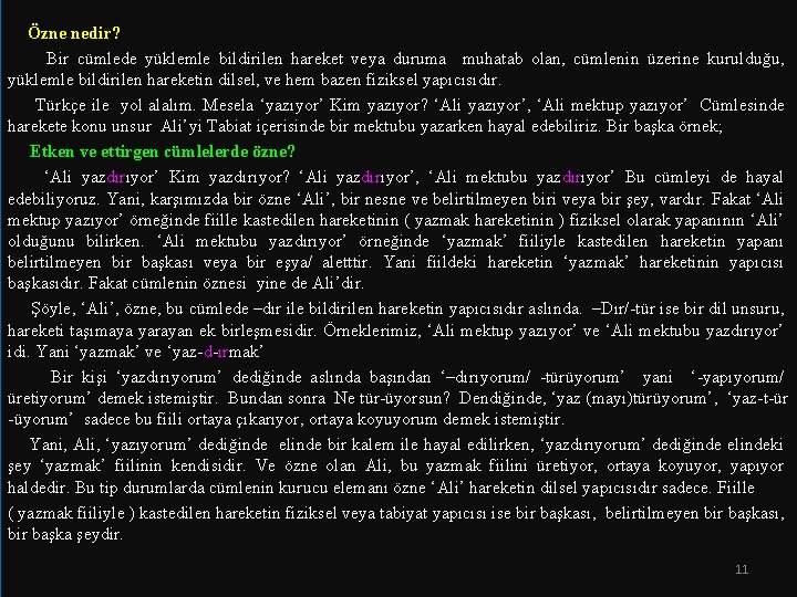 Özne nedir? Bir cümlede yüklemle bildirilen hareket veya duruma muhatab olan, cümlenin üzerine kurulduğu,