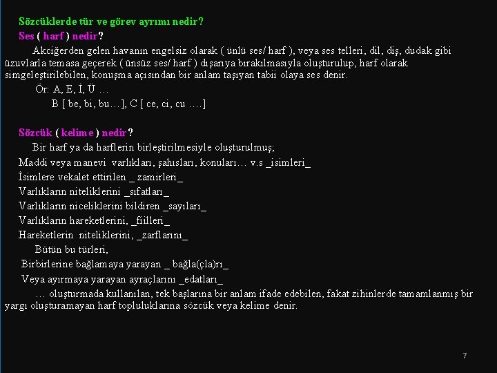  Sözcüklerde tür ve görev ayrımı nedir? Ses ( harf ) nedir? Akciğerden gelen
