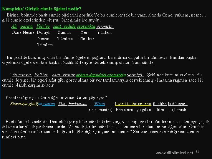 Kompleks/ Girişik cümle öğeleri nedir? Birinci bölümde basit cümle öğelerini gördük Ve bu cümleler