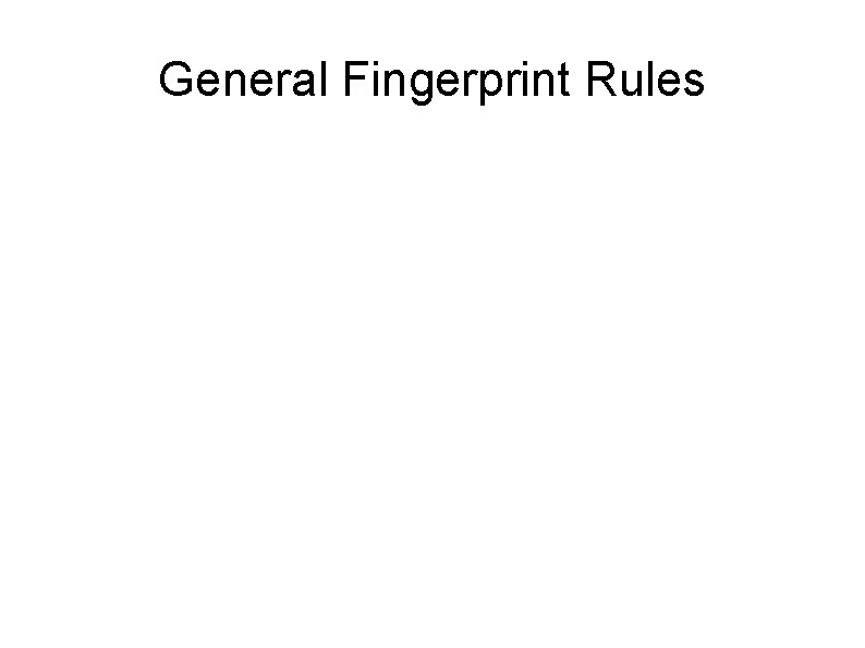 General Fingerprint Rules 