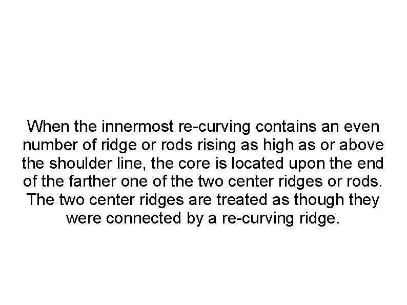 When the innermost re-curving contains an even number of ridge or rods rising as