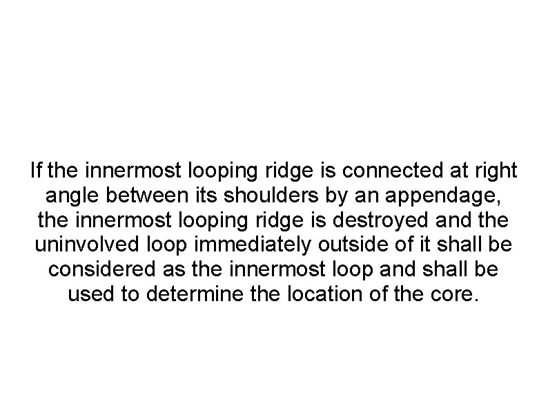 If the innermost looping ridge is connected at right angle between its shoulders by