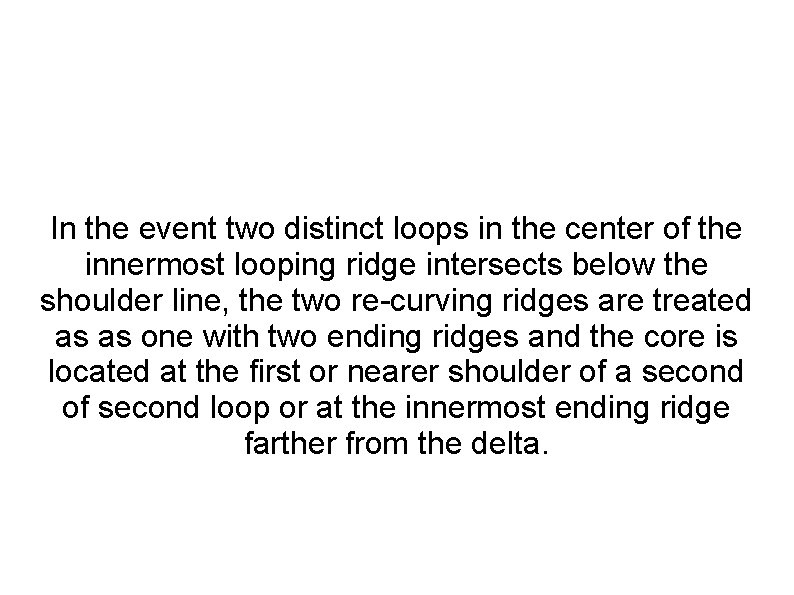 In the event two distinct loops in the center of the innermost looping ridge