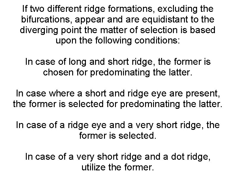 If two different ridge formations, excluding the bifurcations, appear and are equidistant to the